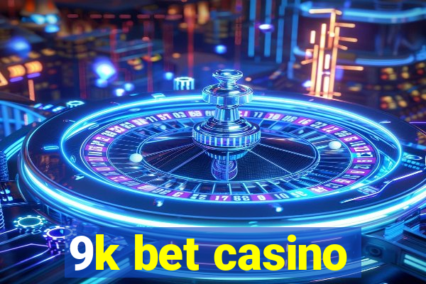 9k bet casino